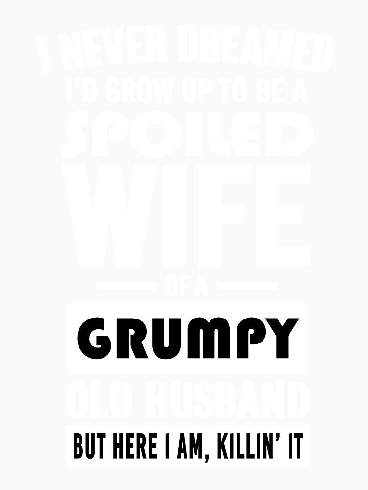 I NEVER DREAMED I'D GROW UP TO BE A SPOILED WIFE FUNNY by LinkunShop