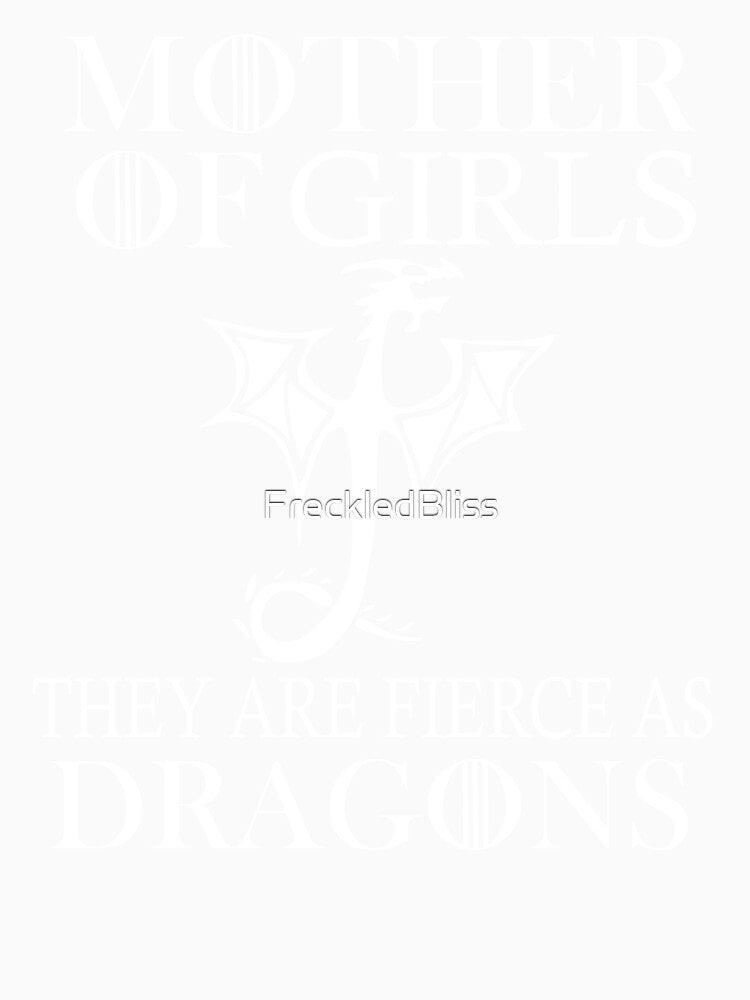 Mother of Girls, they are fierce as dragons!  funny girl mom by FreckledBliss