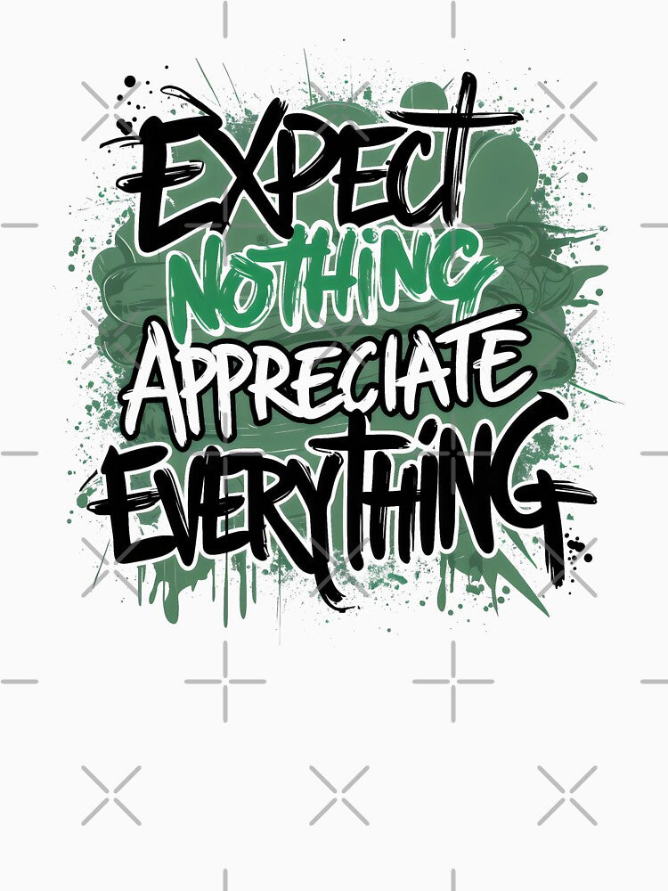 expect nothing appreciate everything by bukajart