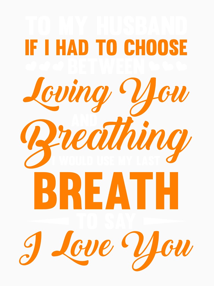 Wife Choose between loving you and breathing to say love to her Husband by mmos