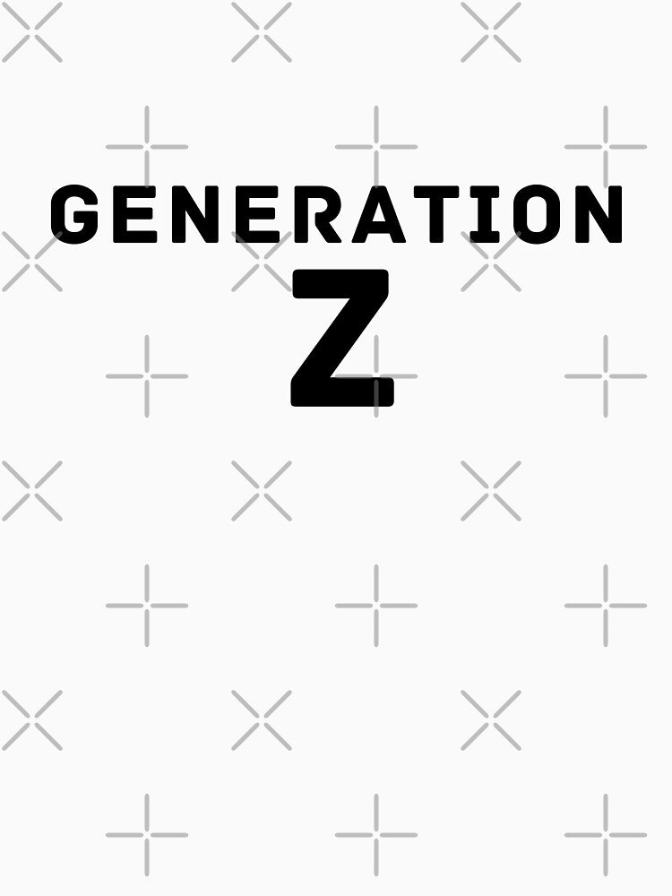 Z Generation - Zoomers by Perfect For You
