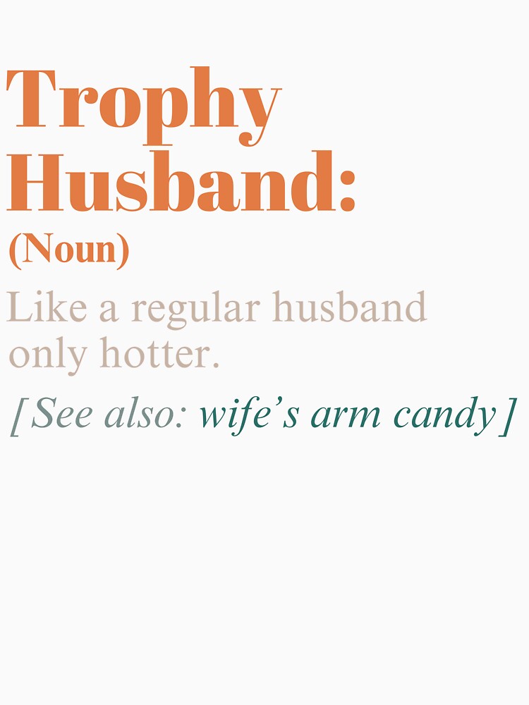 Trophy Husband Definition Funny Husband Anniversary T-Shirt by fashion-label