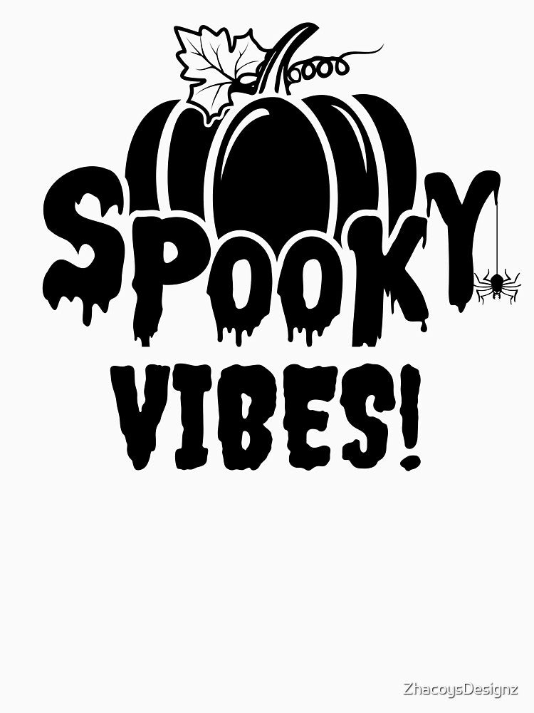 SPOOKY VIBES! by ZhacoysDesignz