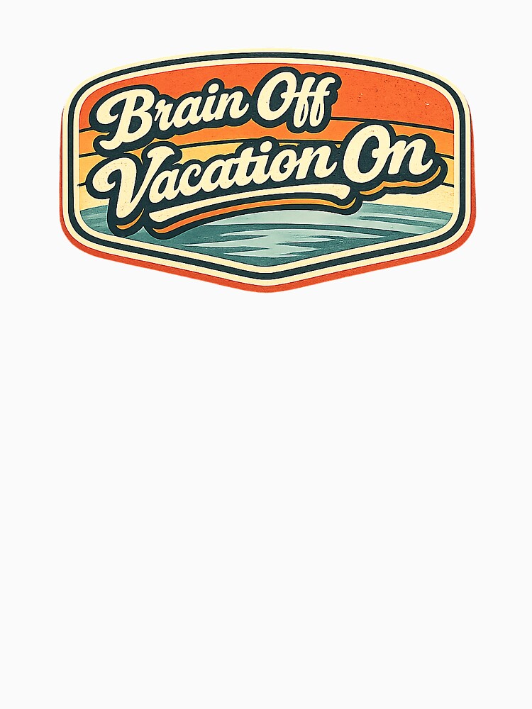 Brain Off Vacation On by EastEndTownie
