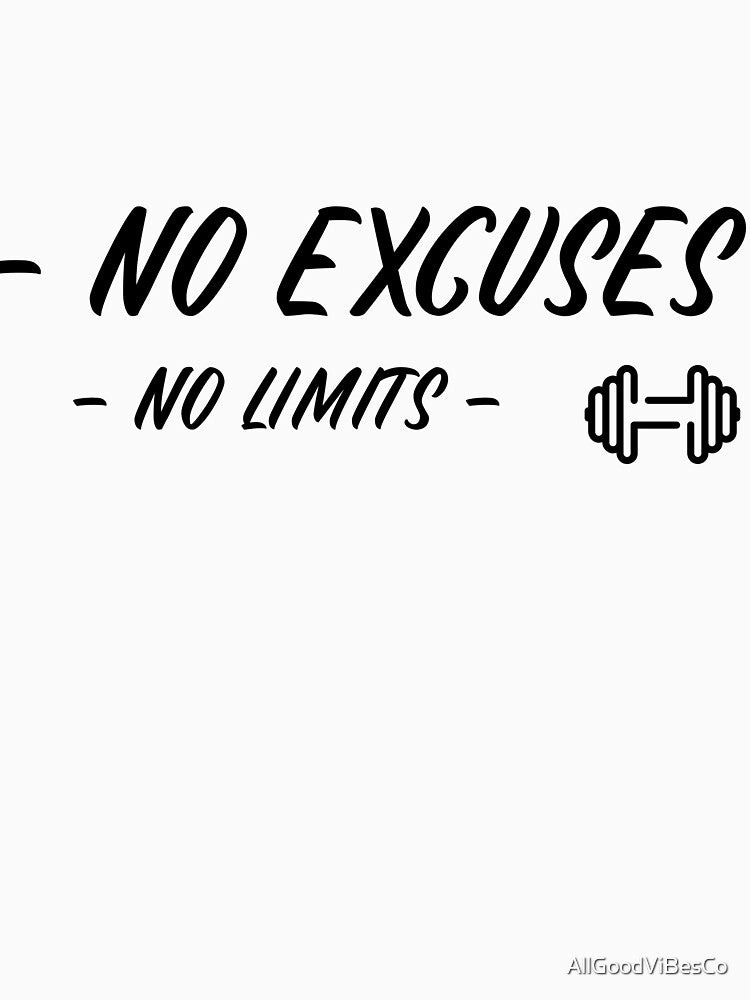 No excuses = No limits! by AllGoodViBesCo