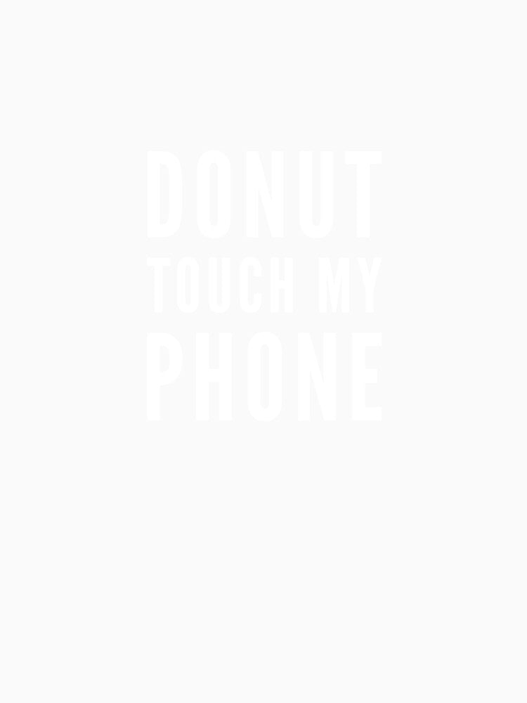 Donut Touch My Phone by madetoprint
