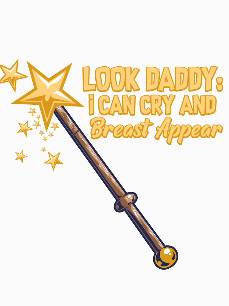 Kopie von Cute Baby Body Look daddy, i can cry and breast appear 03690 by HustleChicken