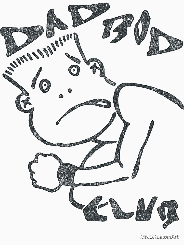 Funny Dad Bod Club by Mike Moore Studios Kustom Art & Design