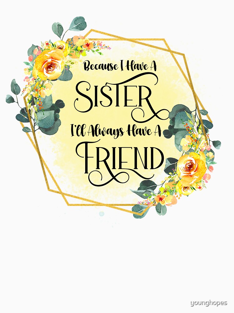 Because I Have A Sister I  Sister Gift Ideas by younghopes