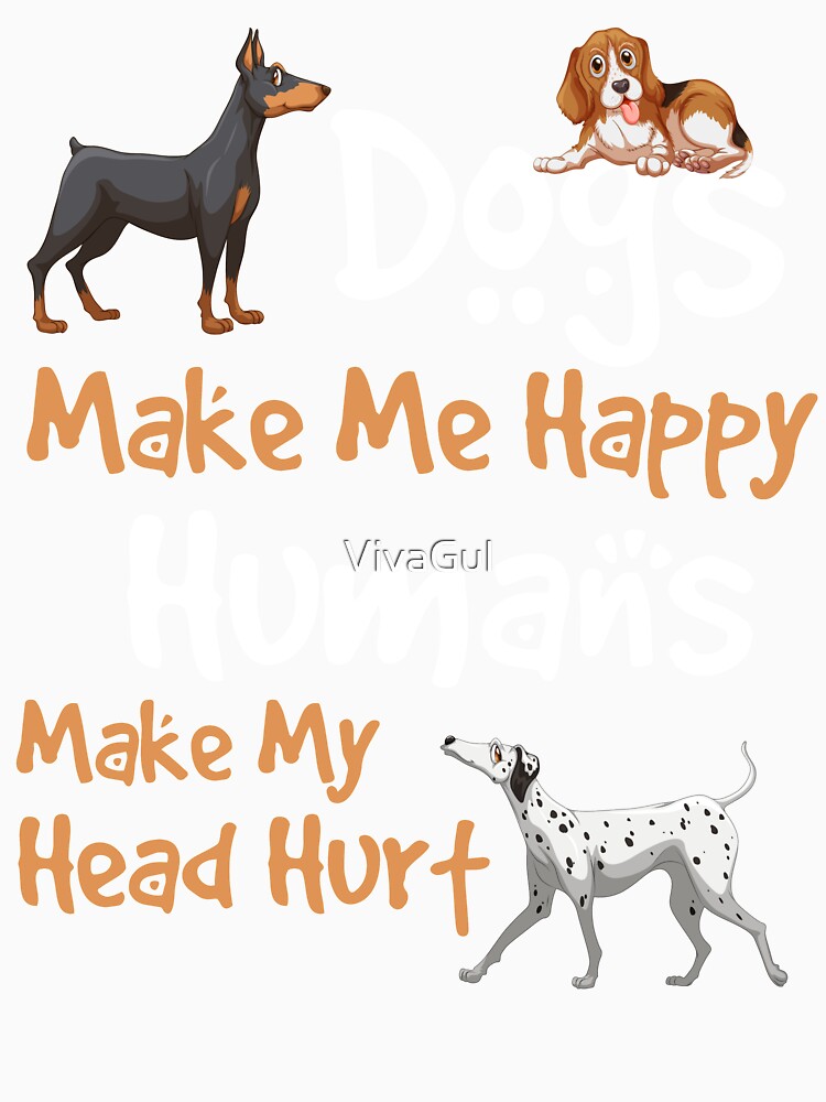 Funny Quote Dog Lovers Humans Make My Head Hurt by VivaGul