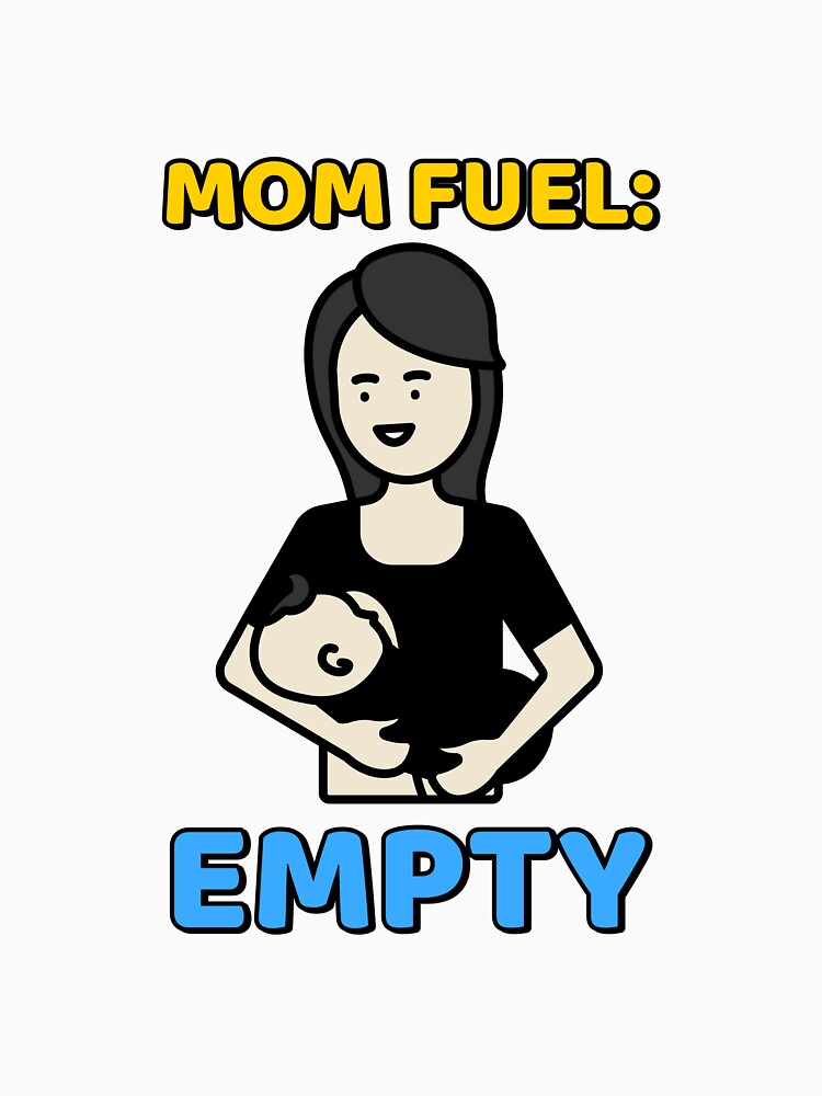 Mom Fuel: Empty Awesome Parenting by LamountTees