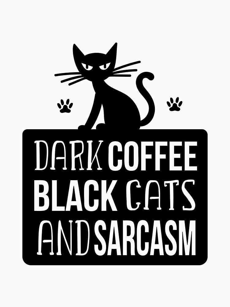 Funny Black Cat Dark Coffee and Sarcasm by KrisGraphic45