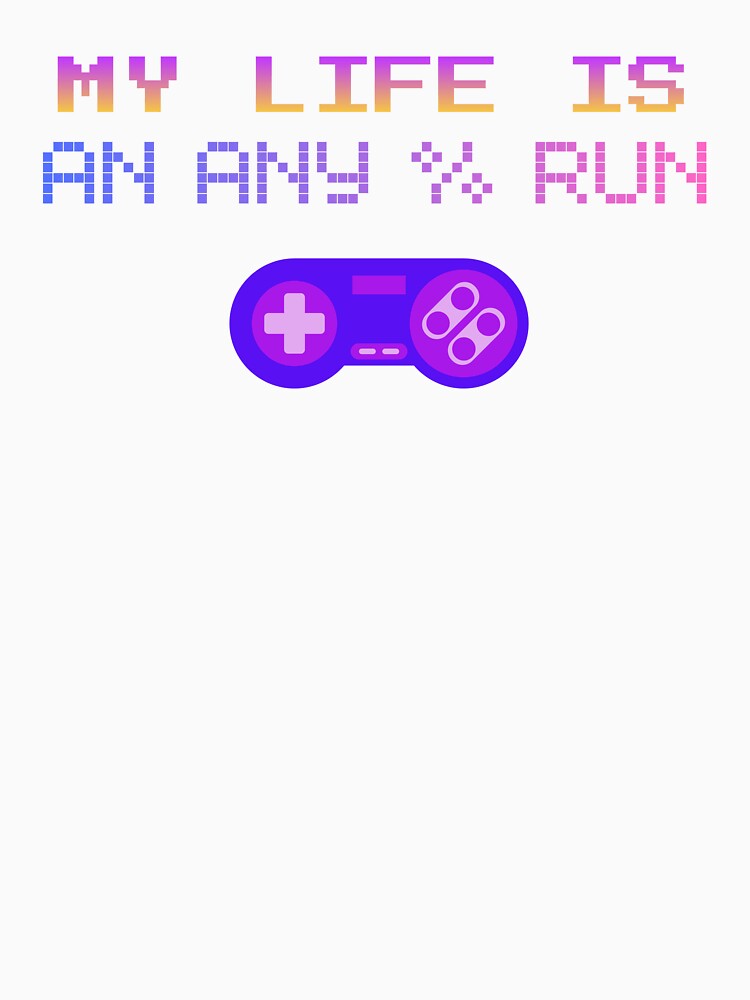 Colorful Pixel Gamer Quote – My Life Is an Any% Run by PHRASEandSTYLE
