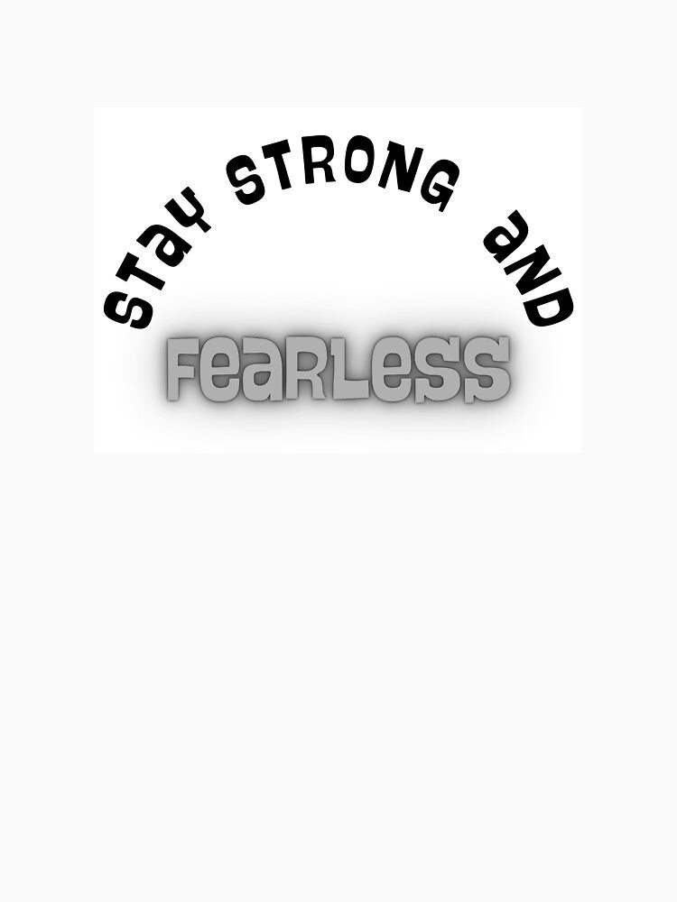 Stay Strong and Fearless Shirt | Motivational Quote Tee | Bold Minimalist Statement | Strength Mindset Apparel | Inspirational Gift by StrongWomanSwag