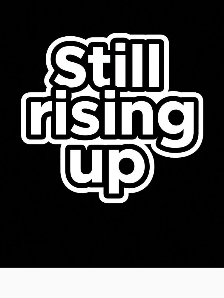 Still rising up design by Motivated Sensei