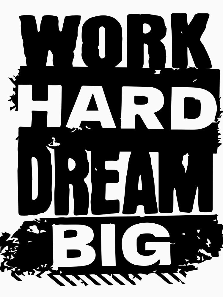 Work Hard Dream Big by samwash