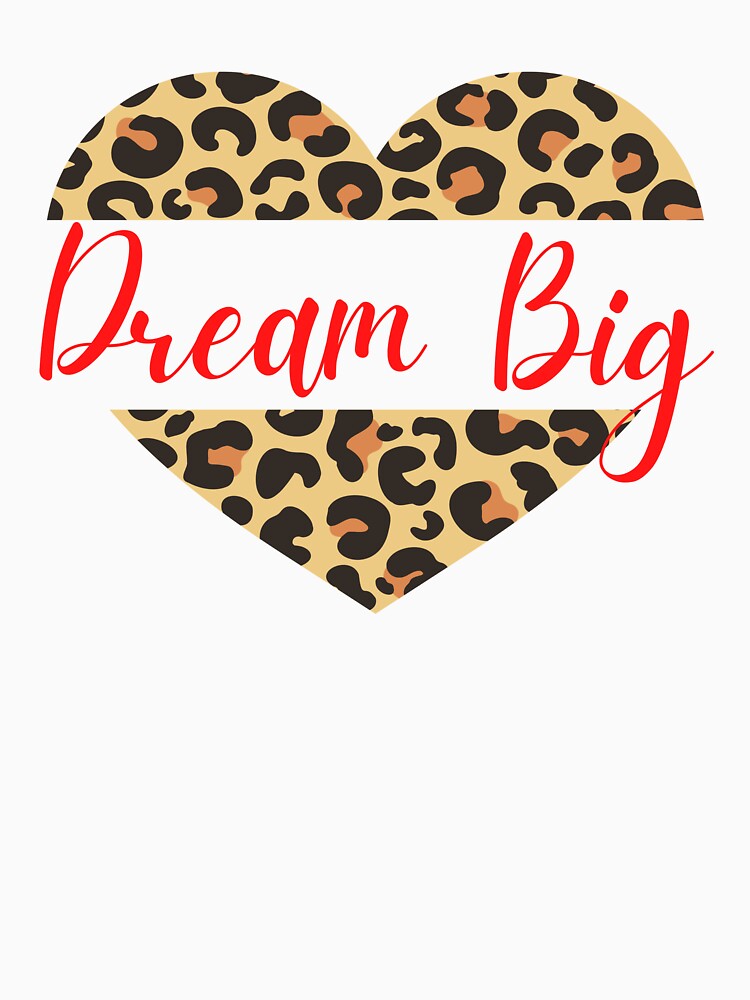 Dream Big Tshirts by Shevonda Thomas