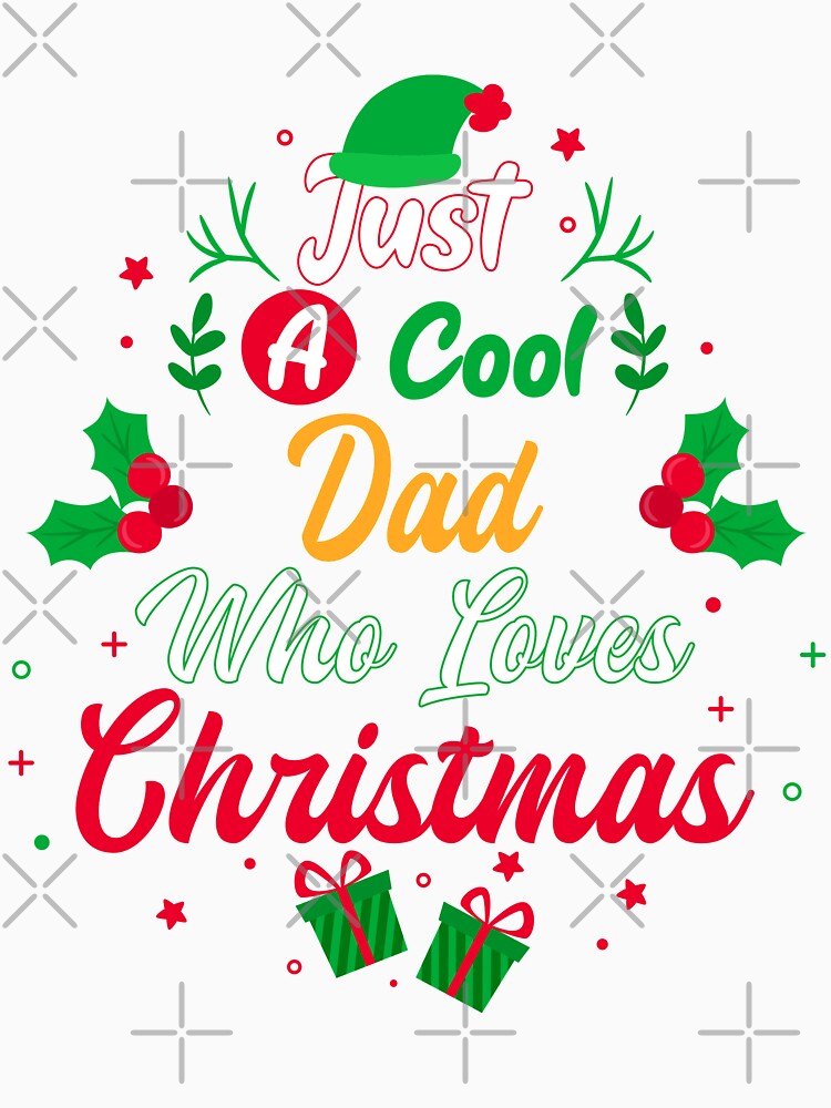 Just a Cool Dad Who Loves Christmas - Gift by yeknow