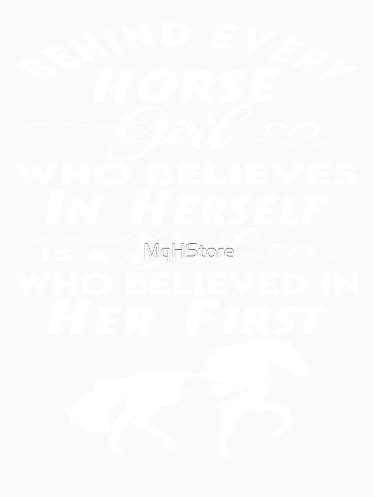 Behind Every Horse Girl Who Believes In Herself Is A Dad Who Believed In Her First by MqHStore