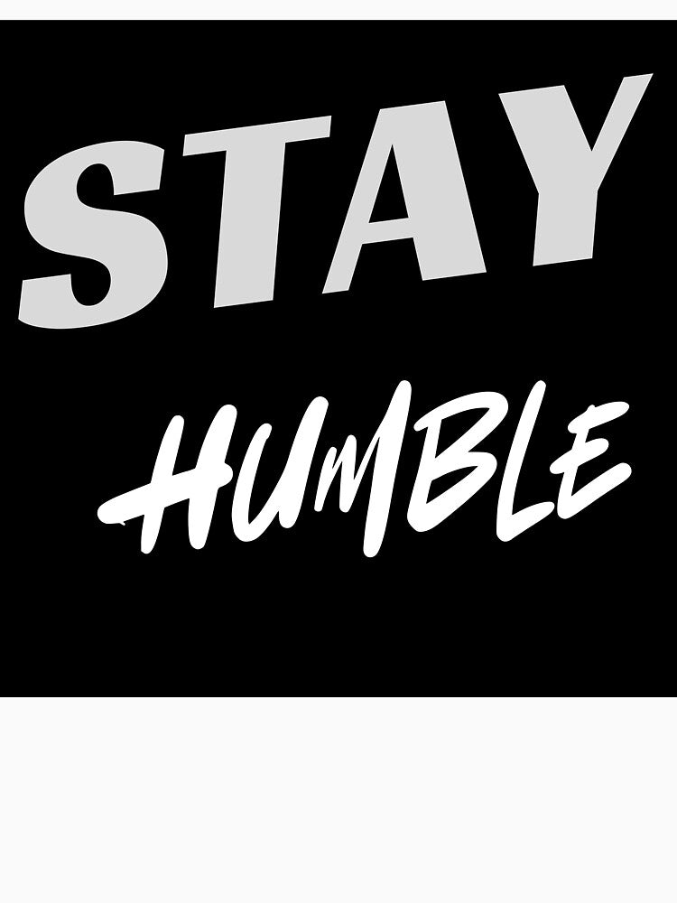 Stay Humble Bold Retro Typography black art by Extremeallie