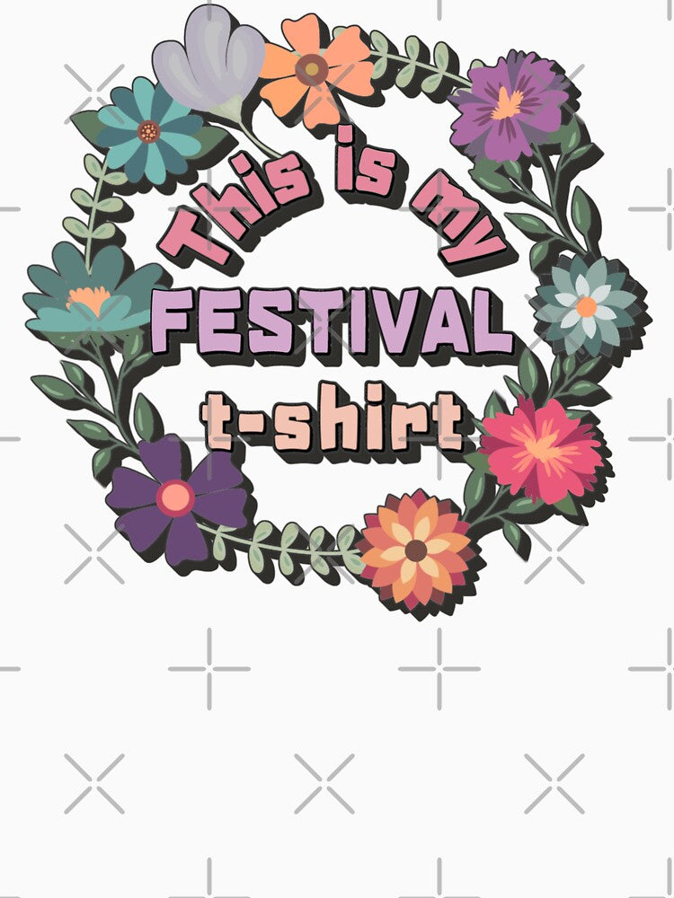 This Is My Festival T-Shirt Fun Design by TrulyEpoque