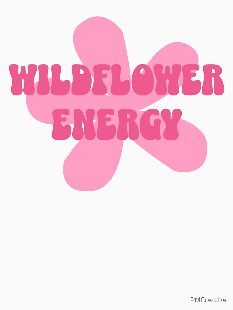WildFlower Energy! Pink Girly Flower by PMCreative