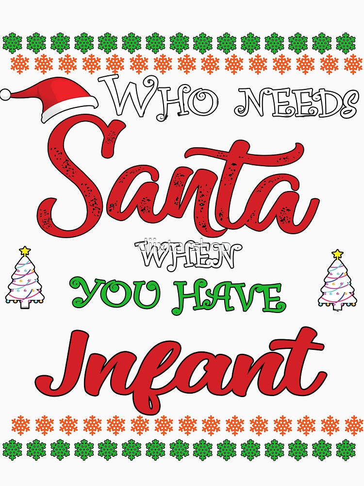 Who needs Santa When You Have Infant by diixtarshop