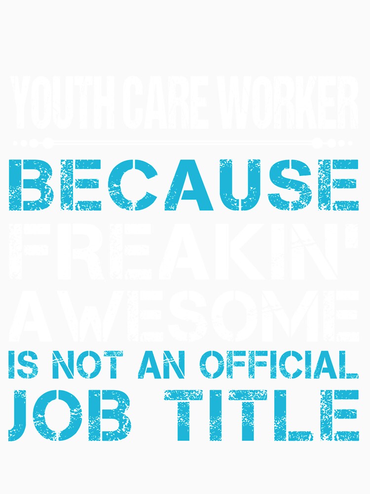 Youth Care Worker T Shirt - Freaking Awesome Job Gift Item Tee by oetate4774