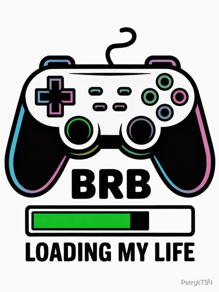 BRB Loading My Life - Press Start to Continue Life by PatrykT94