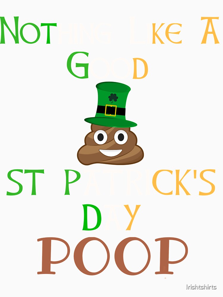 Nothing Like a St Patrick's Day poop Shirt - Gift Idea for Women Men Boys And Girls by Irishtshirts