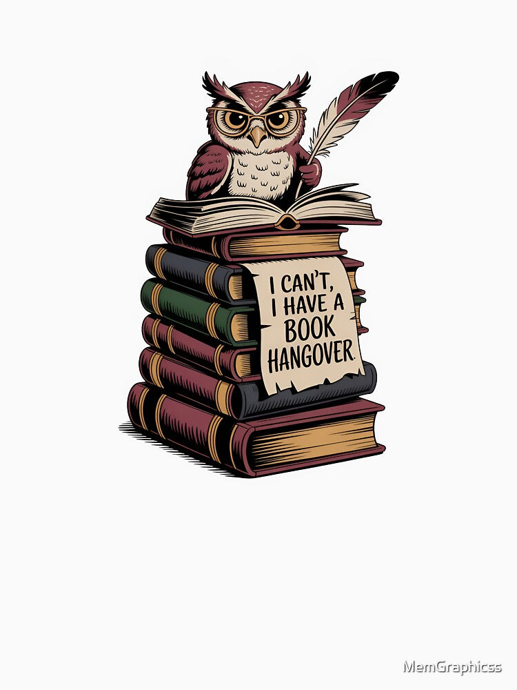 "I Can't, I Have A Book Hangover" Owl by MemGraphicss