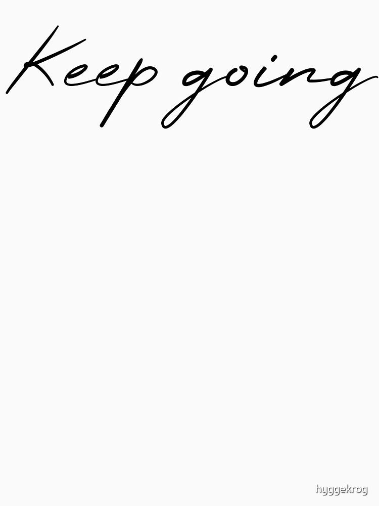 Keep going - motivational and inspiring gift by hyggekrog
