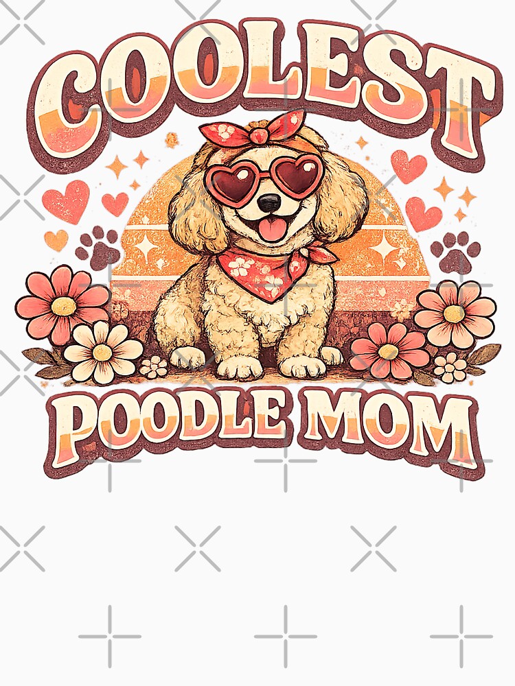 Poodle Mom, Coolest Poodle Mom by graphic-genie