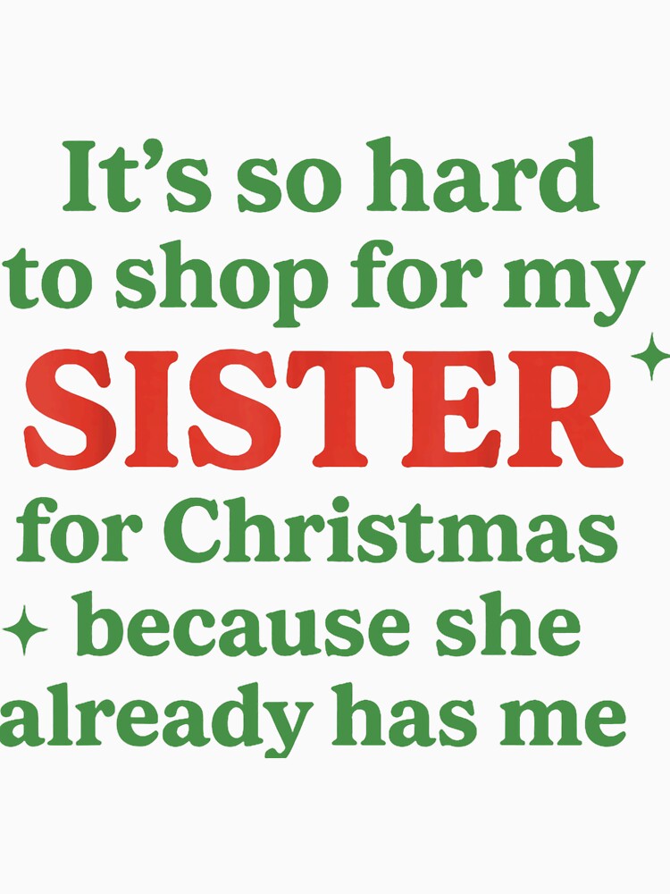 Hard To Shop Sister Christmas Funny Bold Bright Family Quote by ImeldaSparks