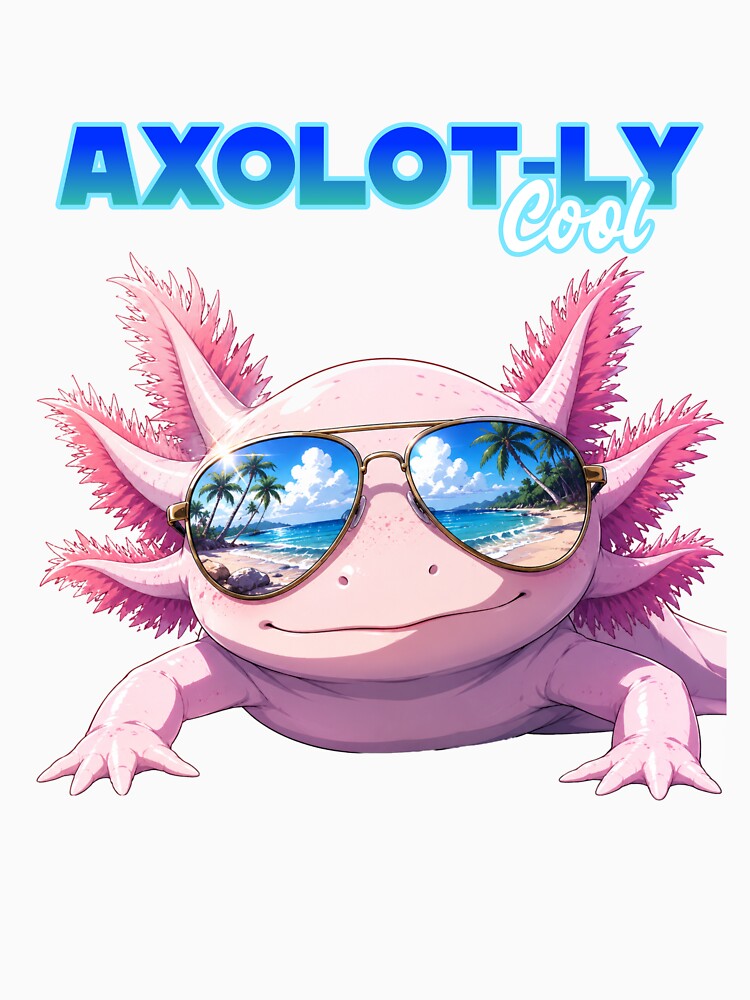 Axolot-ly Cool by T&L Merch
