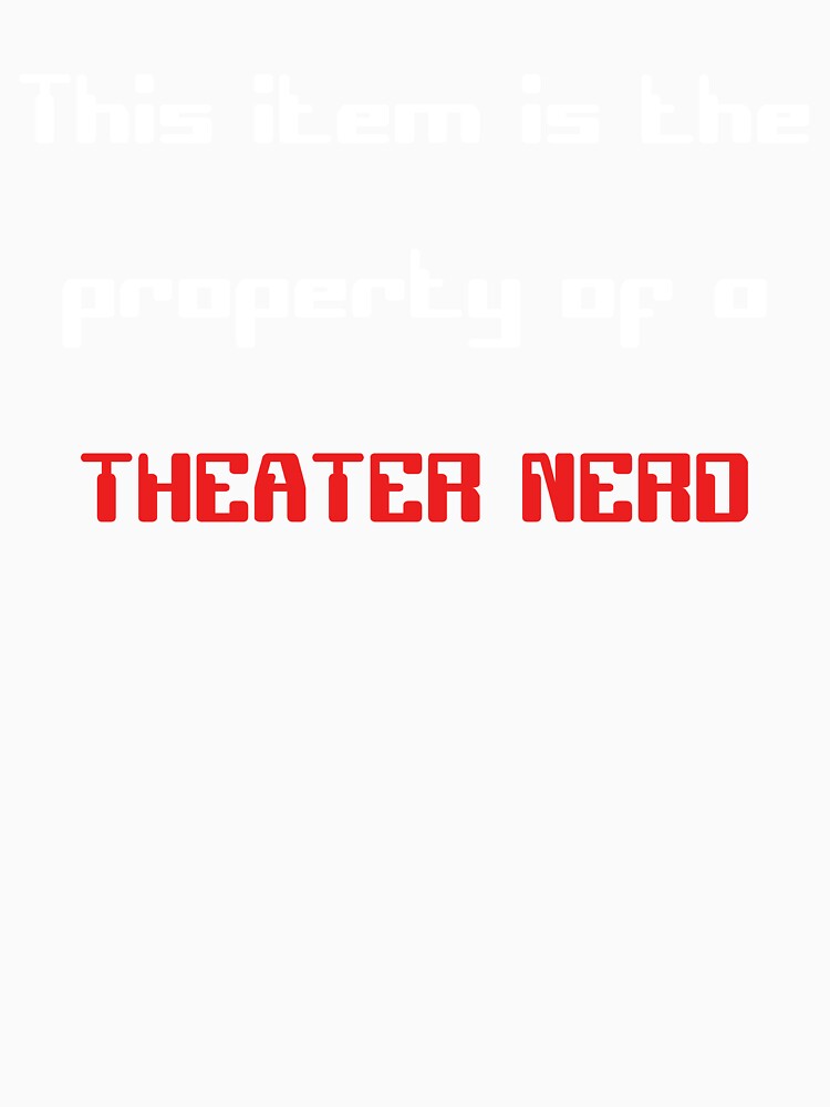 Funny 'This item is the property of a Theater Nerd' gift by Stageystuff