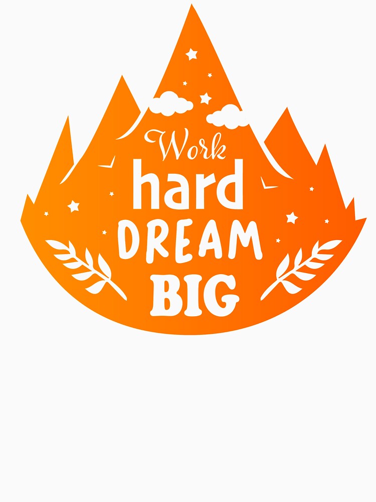 Work Hard, Dream Big by Zmunki