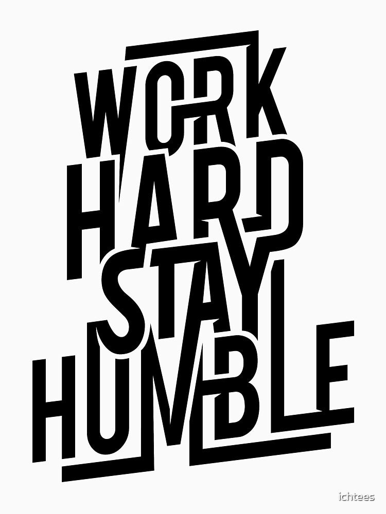 WORK HARD STAY HUMBLE (Black) by ichtees