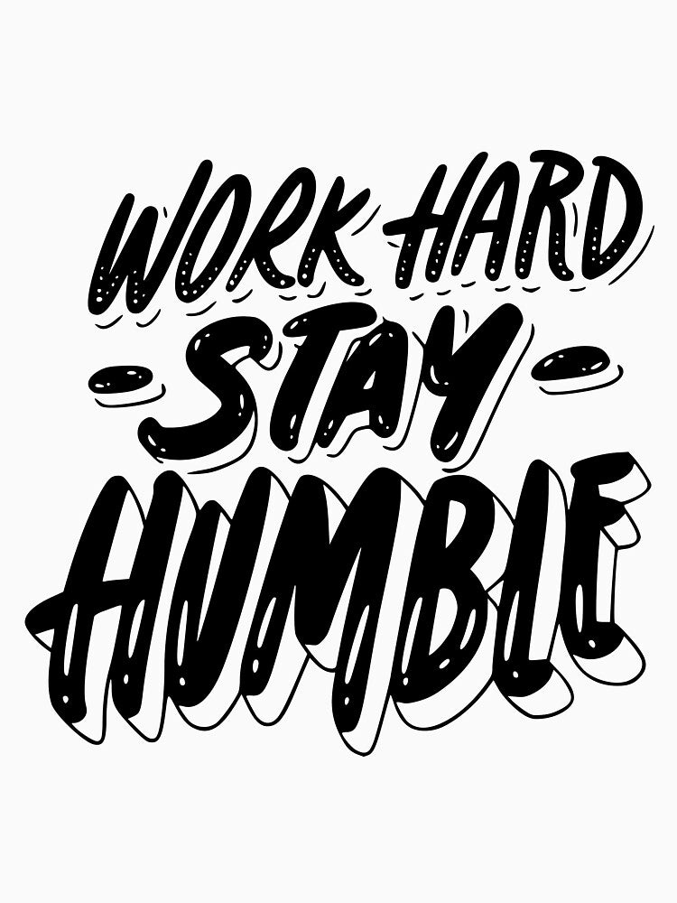 Work Hard, Stay Humble by Juan Acevedo Acosta