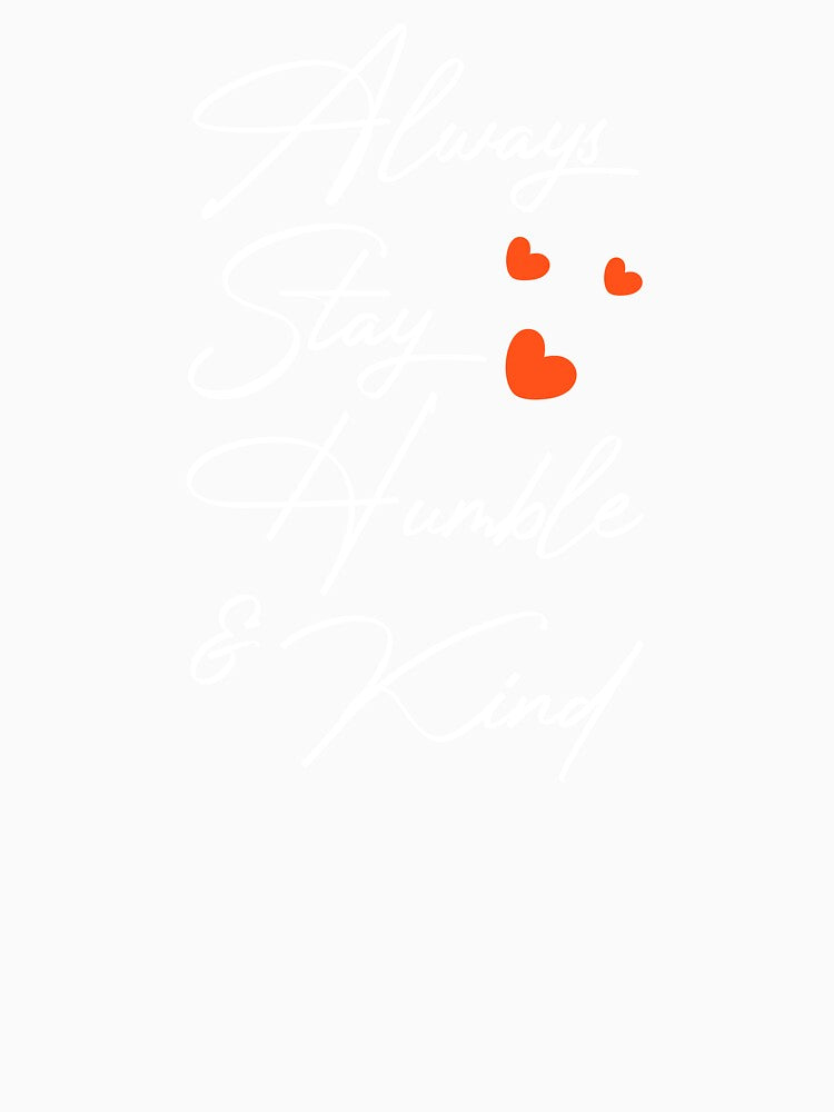 Always Stay Humble And Kind by bargaboot