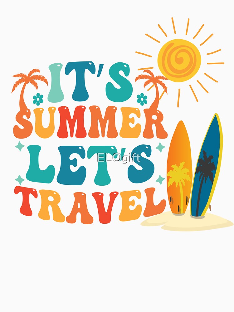 Adios School Hola Summer, It's Summer Let's Travel by ELOgift