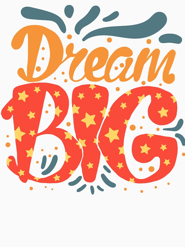 Dream Big by BetterDesigns4U