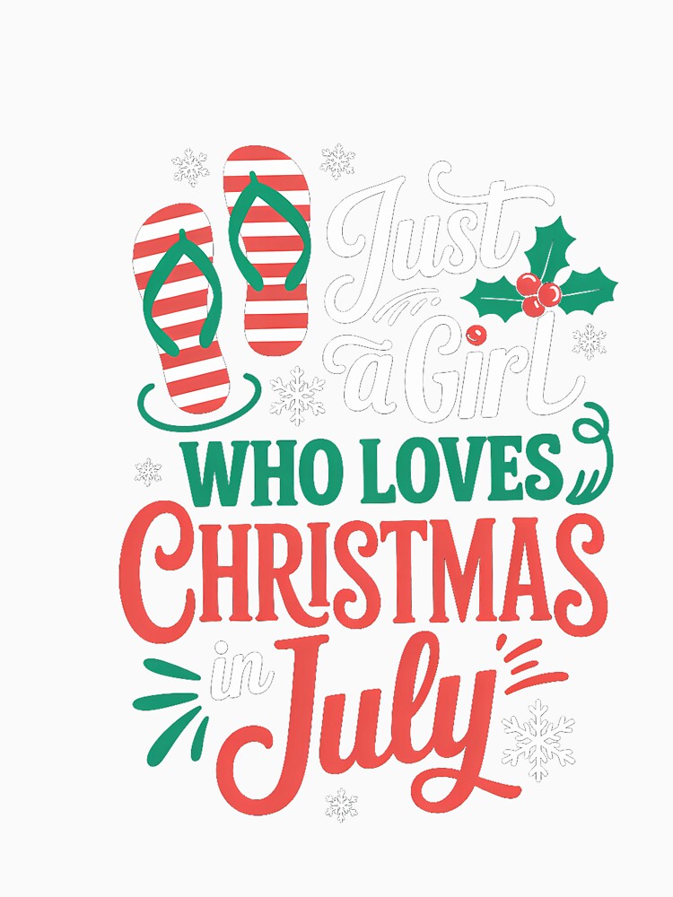 Christmas in July Just A Girl Who Loves Christmas in July by SapfireStuArt