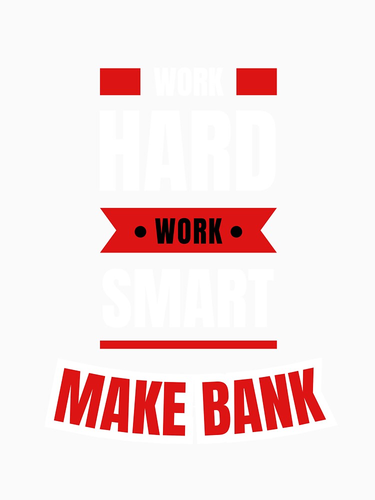 Work Hard, Work Smart, Make Bank by Gagamu