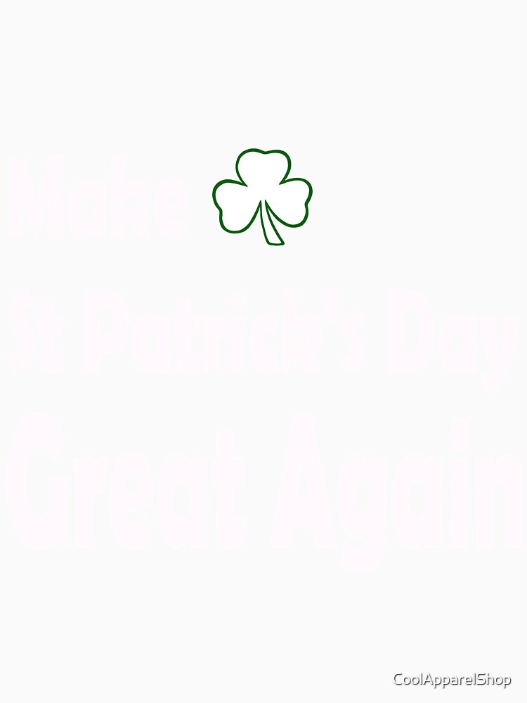 Make St Patricks Day Great Again. Funny St Paddys Day by CoolApparelShop