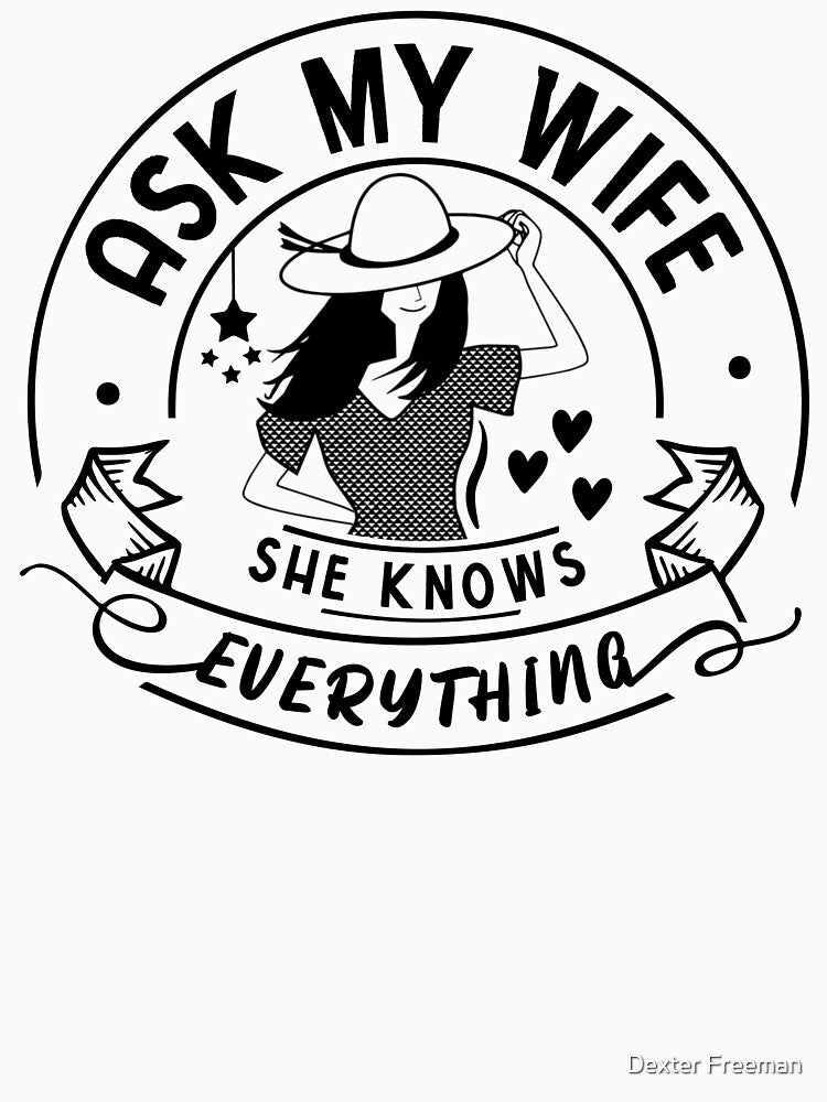 Ask My Wife She Knows Everything Couple Joke by Dexter Freeman
