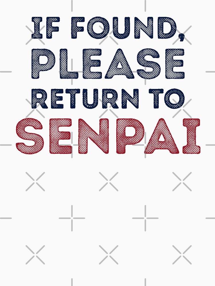 If Found, Please Return to Senpai / I am Senpai (Couple Shirt) Version 4 by teeworthy