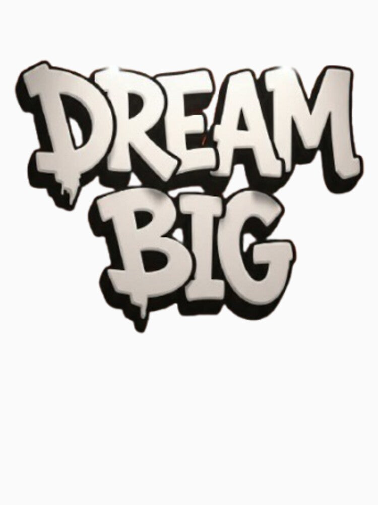 Dream Big by GraphicMondaze