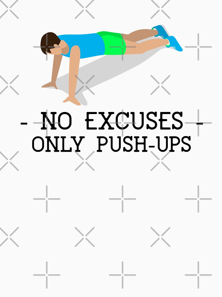 No Excuses | Only Push-Ups by RandisTees