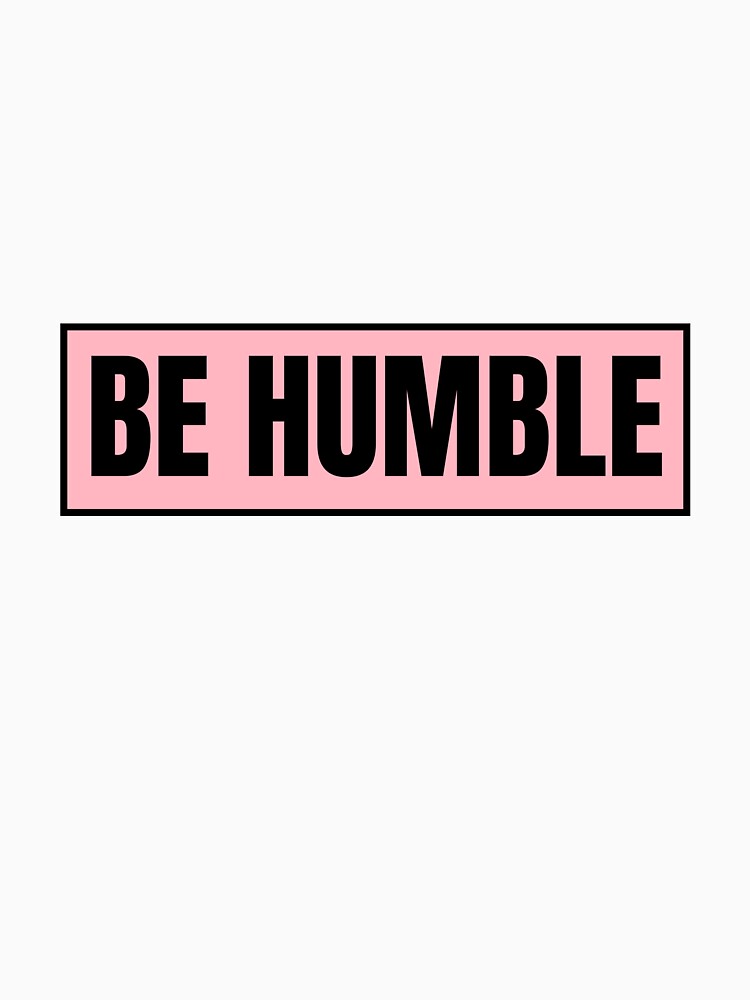 Be Humble by CharmStudio